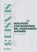 SENSEI, 3 DIALOGOS CON MAESTROS DEL VIDEOJUEGO JAPONES | 9788417649678 | GARCIA, LUIS | Llibreria La Gralla | Librería online de Granollers