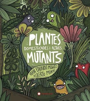 PLANTES DOMESTICADES I ALTRES MUTANTS | 9788417749934 | EDUARDO MUÑOZ, IBAN | Llibreria La Gralla | Llibreria online de Granollers