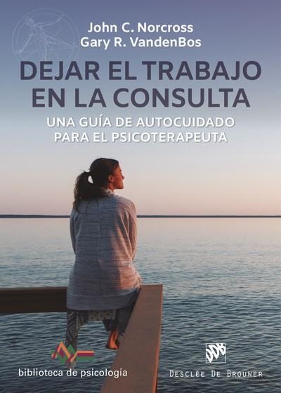 DEJAR EL TRABAJO EN LA CONSULTA. UNA GUÍA DE AUTOCUIDADO PARA EL PSICOTERAPEUTA | 9788433031280 | NORCROSS, JOHN C./VANDENBOS, GARY R. | Llibreria La Gralla | Llibreria online de Granollers