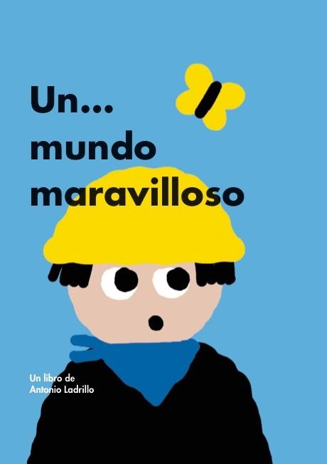 UN... MUNDO MARAVILLOSO | 9788416167548 | LADRILLO, ANTONIO | Llibreria La Gralla | Librería online de Granollers