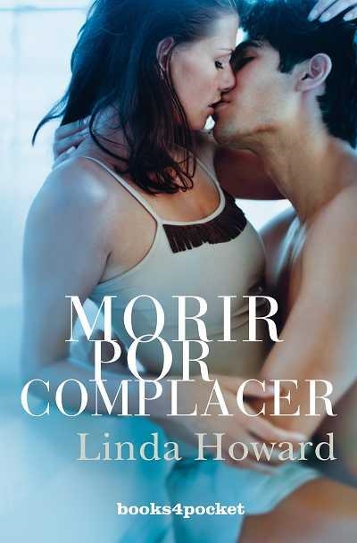 MORIR POR COMPLACER (B4P) | 9788492516490 | HOWARD, LINDA | Llibreria La Gralla | Llibreria online de Granollers