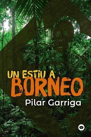 UN ESTIU A BORNEO | 9788448952990 | GARRIGA, PILAR | Llibreria La Gralla | Llibreria online de Granollers