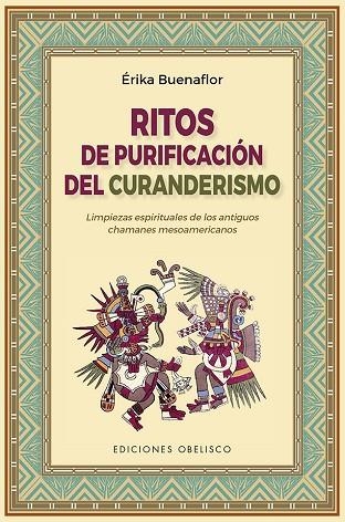 RITOS DE PURIFICACIÓN DEL CURANDERISMO | 9788491116745 | BUENAFLOR, ERIKA | Llibreria La Gralla | Llibreria online de Granollers