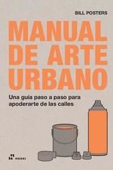 MANUAL DE ARTE URBANO | 9788417656409 | POSTERS, BILL | Llibreria La Gralla | Librería online de Granollers