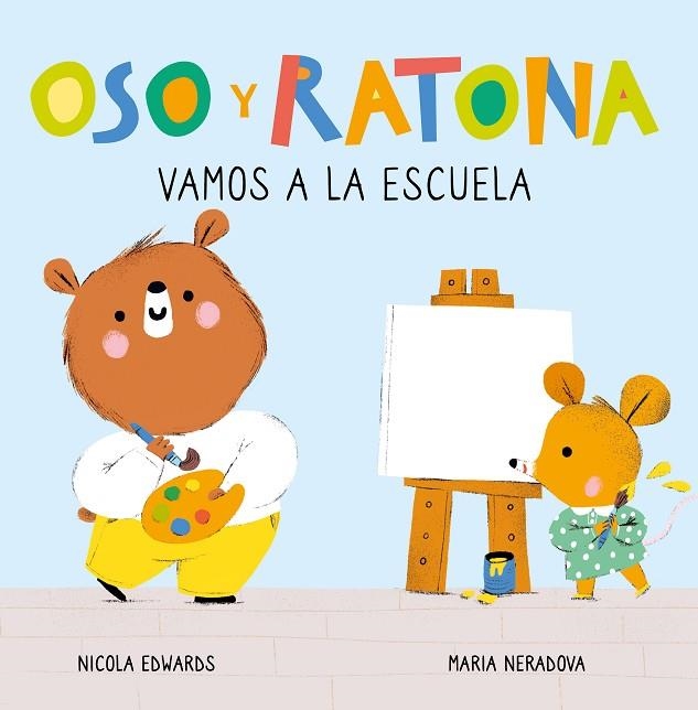 VAMOS A LA ESCUELA (OSO Y RATONA. PEQUEÑA MANITAS) | 9788448857264 | EDWARDS, NICOLA; NERADOVA, MARIA | Llibreria La Gralla | Llibreria online de Granollers