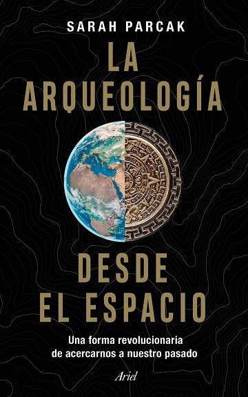 ARQUEOLOGÍA DESDE EL ESPACIO, LA  | 9788434433281 | PARCAK, SARAH | Llibreria La Gralla | Llibreria online de Granollers