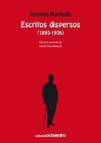 ESCRITOS DISPERSOS 1893-1936. ANTONIO MACHADO | 9788480639750 | DOMENECH, JORDI | Llibreria La Gralla | Llibreria online de Granollers