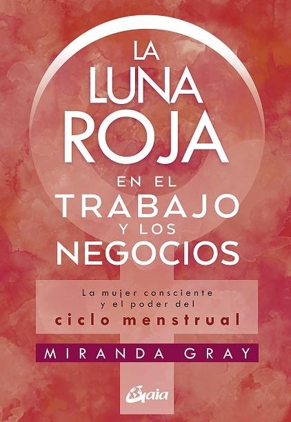 LUNA ROJA EN EL TRABAJO Y LOS NEGOCIOS, LA  | 9788484458920 | GRAY, MIRANDA | Llibreria La Gralla | Llibreria online de Granollers