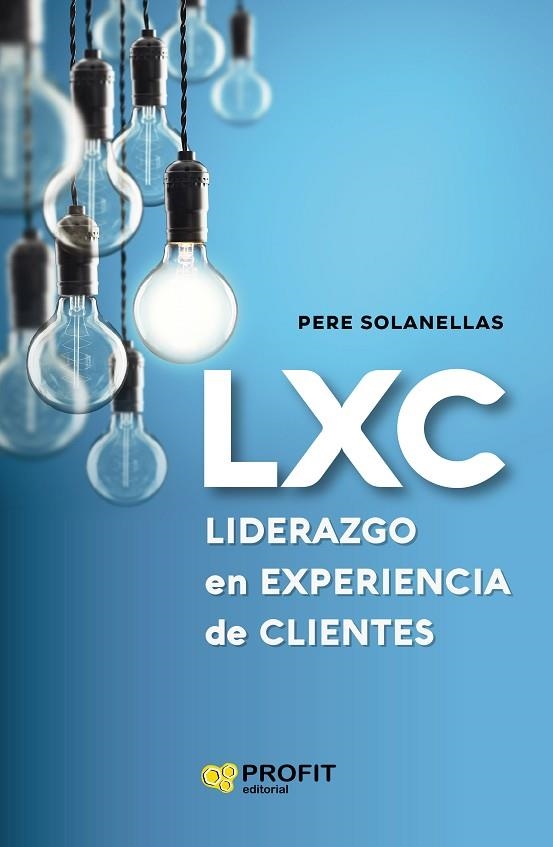 LXC LIDERAZGO EN EXPERIENCIA DE CLIENTE | 9788418464003 | SOLANELLAS DONATO, PERE | Llibreria La Gralla | Llibreria online de Granollers