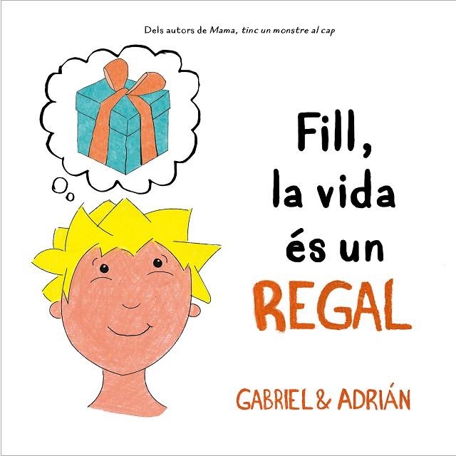 FILL, LA VIDA ÉS UN REGAL | 9788418054006 | GABRIEL & ADRIÁN, | Llibreria La Gralla | Llibreria online de Granollers