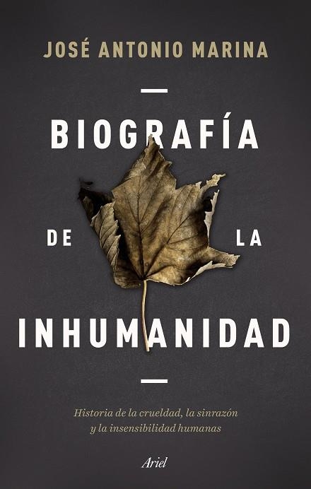 BIOGRAFÍA DE LA INHUMANIDAD | 9788434433304 | MARINA, JOSÉ ANTONIO | Llibreria La Gralla | Llibreria online de Granollers