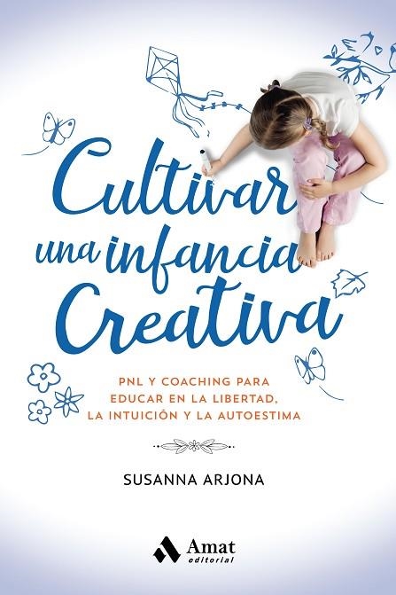 CULTIVAR UNA INFANCIA CREATIVA | 9788418114649 | ARJONA BORREGO, SUSANNA | Llibreria La Gralla | Llibreria online de Granollers