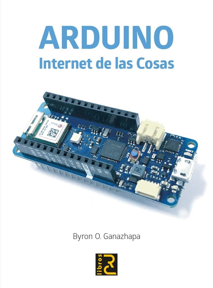 ARDUINO. INTERNET DE LAS COSAS | 9788412106947 | GANAZHAPA, BYRON O. | Llibreria La Gralla | Llibreria online de Granollers