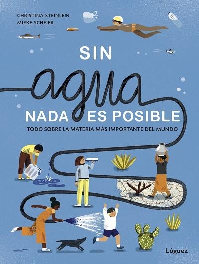 SIN AGUA, NADA ES POSIBLE | 9788412158366 | STEINLEIN, CHRISTINA | Llibreria La Gralla | Llibreria online de Granollers