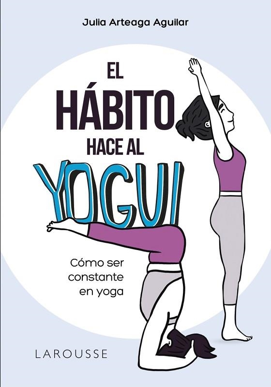 HÁBITO HACE AL YOGUI, EL | 9788418473159 | ARTEAGA AGUILAR, JULIA | Llibreria La Gralla | Llibreria online de Granollers