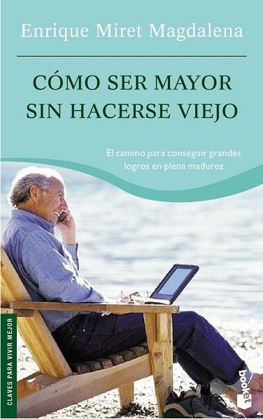 COMO SER MAYOR SIN HACERSE VIEJO (BOOKET 4039) | 9788467029468 | MIRET MAGDALENA, ENRIQUE | Llibreria La Gralla | Llibreria online de Granollers