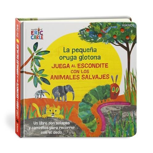 PEQUEÑA ORUGA GLOTONA JUEGA AL ESCONDITE CON LOS ANIMALES SALVAJES,LA | 9788417742386 | CARLE, ERIC | Llibreria La Gralla | Librería online de Granollers