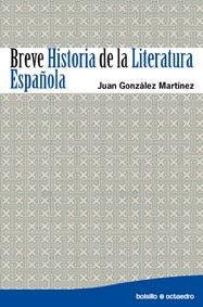 BREVE HISTORIA DE LA LITERATURA ESPAÑOLA (OCTAEDRO BOL. 11) | 9788480639682 | GONZALEZ MARTINEZ, JUAN | Llibreria La Gralla | Llibreria online de Granollers