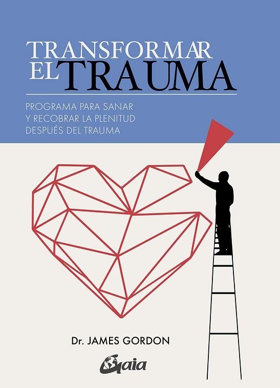 TRANSFORMAR EL TRAUMA | 9788484458883 | GORDON, JAMES S. | Llibreria La Gralla | Llibreria online de Granollers