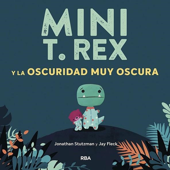 MINI T.REX Y LA OSCURIDAD MUY OSCURA | 9788427218871 | STUTZMAN, JONATHAN | Llibreria La Gralla | Llibreria online de Granollers