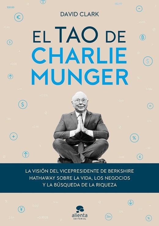 EL TAO DE CHARLIE MUNGER | 9788413440842 | CLARK, DAVID | Llibreria La Gralla | Llibreria online de Granollers