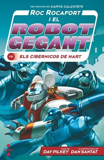 ROC ROCAFORT I EL ROBOT GEGANT 4. I ELS CIBERMICOS DE MART | 9788466149303 | PILKEY, DAV | Llibreria La Gralla | Llibreria online de Granollers