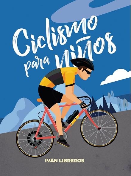 CICLISMO PARA NIÑOS | 9788415448525 | LIBREROS FERNÁNDEZ, IVÁN | Llibreria La Gralla | Llibreria online de Granollers