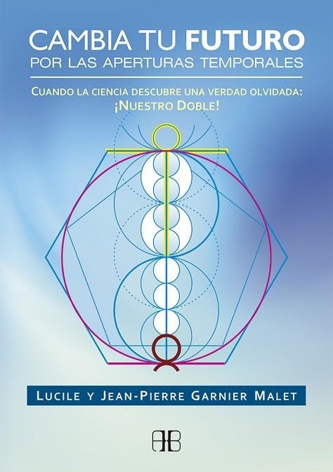 CAMBIA TU FUTURO POR LAS APERTURAS TEMPORALES | 9788415292463 | GARNIER MALET, JEAN-PIERRE; GARNIER MALET, LUCILE | Llibreria La Gralla | Llibreria online de Granollers