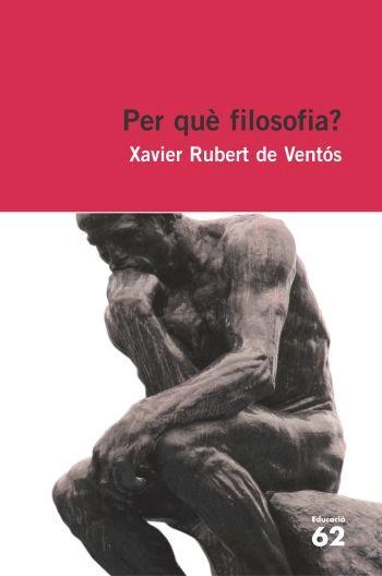 PER QUE LA FILOSOFIA (EDUCACIO 62, 29) | 9788429759327 | RUBERT DE VENTOS, XAVIER | Llibreria La Gralla | Llibreria online de Granollers