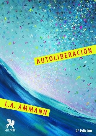 AUTOLIBERACIÓN | 9788416747306 | AMMANN, LUIS ALBERTO | Llibreria La Gralla | Llibreria online de Granollers