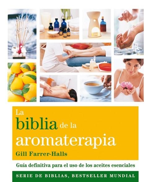 BIBLIA DE LA AROMATERAPIA, LA | 9788484454649 | FARRER-HALLS, GILL | Llibreria La Gralla | Llibreria online de Granollers