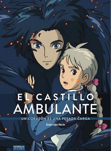 CASTILLO AMBULANTE, EL. UN CORAZON ES UNA PESADA CARGA | 9788418320019 | LOPEZ MARTIN,ALVARO | Llibreria La Gralla | Llibreria online de Granollers