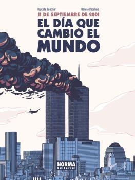 11 DE SEPTIEMBRE DE 2001. EL DÍA QUE CAMBIÓ EL MUNDO | 9788467946864 | BOUTHIER, JERRY/CHOCHOIS, HÉLOÏSE | Llibreria La Gralla | Llibreria online de Granollers