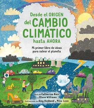 DESDE EL ORIGEN DEL CAMBIO CLIMATICO | 9788413920566 | BARR, CATHERINE/WILLIAMS, STEVE | Llibreria La Gralla | Llibreria online de Granollers