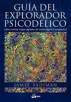 GUIA DEL EXPLORADOR PSICODELICO | 9788484456278 | FADIMAN, JAMES | Llibreria La Gralla | Llibreria online de Granollers