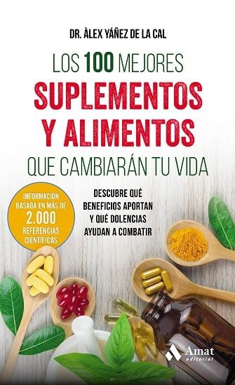 100 MEJORES SUPLEMENTOS Y ALIMENTOS QUE CAMBIARÁN TU VIDA, LOS | 9788497359283 | YÁÑEZ DE LA CAL, ALEX | Llibreria La Gralla | Llibreria online de Granollers