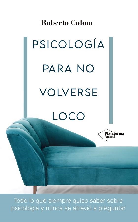 PSICOLOGÍA PARA NO VOLVERSE LOCO | 9788418582707 | COLOM, ROBERTO | Llibreria La Gralla | Llibreria online de Granollers