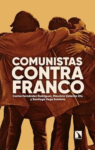 COMUNISTAS CONTRA FRANCO | 9788413523163 | FERNÁNDEZ RODRÍGUEZ, CARLOS/VALIENTE OTS, MAURICIO/VEGA SOMBRÍA, SANTIAGO | Llibreria La Gralla | Librería online de Granollers