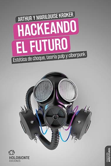 HACKEANDO EL FUTURO | 9788412317091 | KROKER, ARTHUR Y MARILOUISE | Llibreria La Gralla | Llibreria online de Granollers