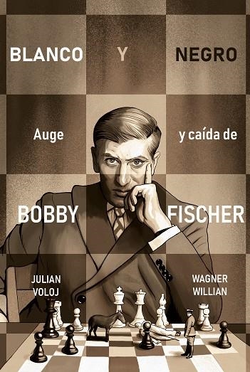 BLANCO Y NEGRO. AUGE Y CAÍDA DE BOBBY FISHER | 9788418347870 | VOLOJ, JULIAN; WILLIAN, WAGNER | Llibreria La Gralla | Llibreria online de Granollers