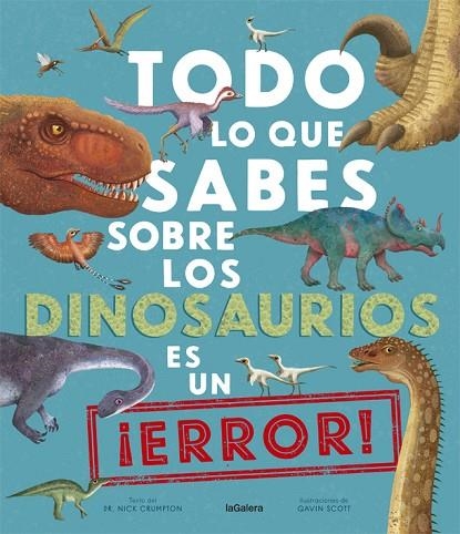 TODO LO QUE SABES SOBRE LOS DINOSAURIOS ES UN ¡ERROR! | 9788424670535 | CRUMPTON, NICK | Llibreria La Gralla | Llibreria online de Granollers