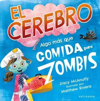 CEREBRO, EL. ALGO MÁS QUE COMIDA PARA ZOMBIS | 9788467946970 | STACY MCANULTY/MATTHEW RIVERA | Llibreria La Gralla | Llibreria online de Granollers