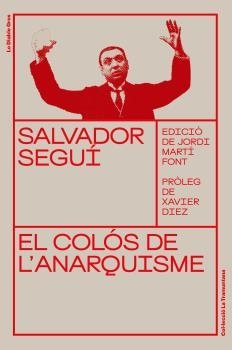 SALVADOR SEGUÍ. EL COLÓS DE L'ANARQUISME | 9788412204339 | SEGUÍ I RUBINAT, SALVADOR | Llibreria La Gralla | Llibreria online de Granollers