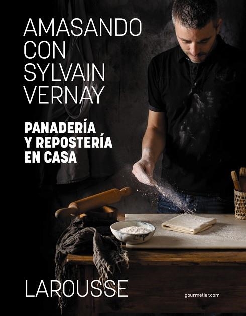 AMASANDO CON SYLVAIN VERNAY. PANADERÍA Y REPOSTERÍA EN CASA | 9788418473982 | VERNAY, SYLVAIN | Llibreria La Gralla | Llibreria online de Granollers