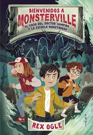 BIENVENIDOS A MONSTERVILLE . EL CASO DEL DOCTOR VAMPIRO Y LA ESCUELA MONSTRUOSA | 9788417736590 | OGLE, REX | Llibreria La Gralla | Llibreria online de Granollers