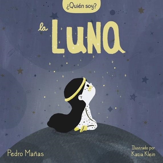 ¿QUIÉN SOY? LA LUNA | 9788448858667 | MAÑAS, PEDRO/KLEIN, KATIA | Llibreria La Gralla | Llibreria online de Granollers