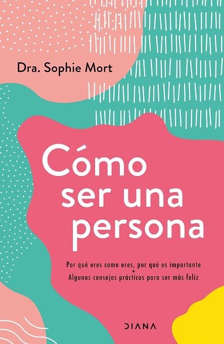 CÓMO SER UNA PERSONA | 9788418118722 | DRA. SOPHIE MORT | Llibreria La Gralla | Llibreria online de Granollers