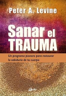 SANAR EL TRAUMA | 9788484459484 | LEVINE, PETER A. | Llibreria La Gralla | Librería online de Granollers