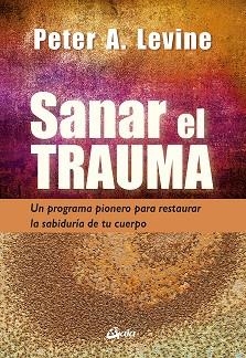 SANAR EL TRAUMA | 9788484459484 | LEVINE, PETER A. | Llibreria La Gralla | Llibreria online de Granollers