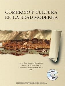 COMERCIO Y CULTURA EN LA EDAD MODERNA | 9788447217465 | IGLESIAS RODRÍGUEZ, JUAN JOSÉ/PÉREZ GARCÍA, RAFAEL M./FERNÁNDEZ CHAVES, MANUEL F./SERRANO MARTÍN, EL | Llibreria La Gralla | Llibreria online de Granollers